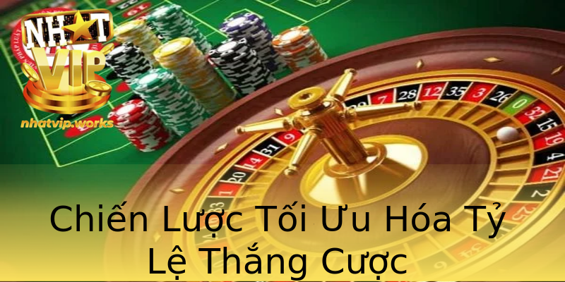 Chiến Lược Tối Ưu Hóa Tỷ Lệ Thắng Cược Chiến Lược Tối Ưu Hóa Tỷ Lệ Thắng Cược