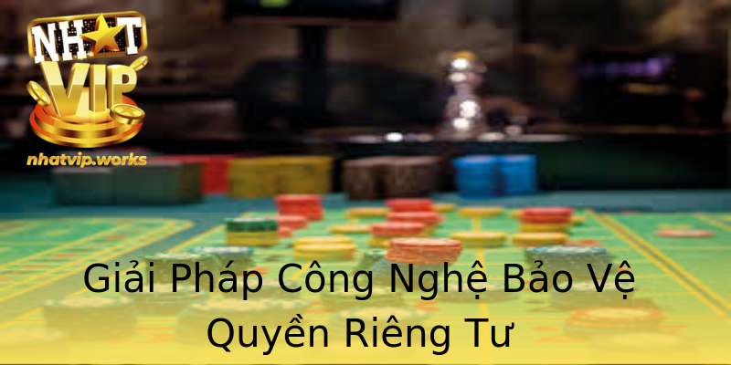 Giải Pháp Công Nghệ Bảo Vệ Quyền Riêng Tư Giải Pháp Công Nghệ Bảo Vệ Quyền Riêng Tư