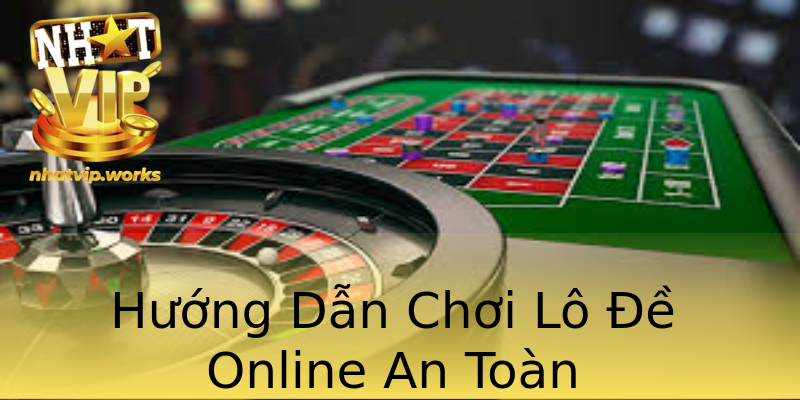 Hướng Dẫn Chơi Lô Đề Online An Toàn Hướng Dẫn Chơi Lô Đề Online An Toàn