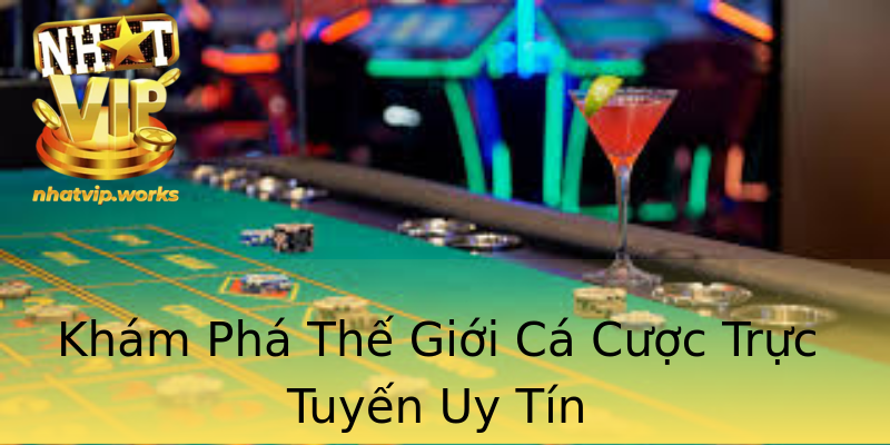 Khám Phá Thế Giới Cá Cược Trực Tuyến Uy Tín Khám Phá Thế Giới Cá Cược Trực Tuyến Uy Tín