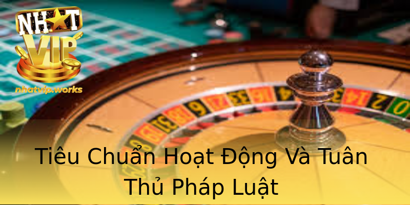 Tiêu Chuẩn Hoạt Động Và Tuân Thủ Pháp Luật Tiêu Chuẩn Hoạt Động Và Tuân Thủ Pháp Luật