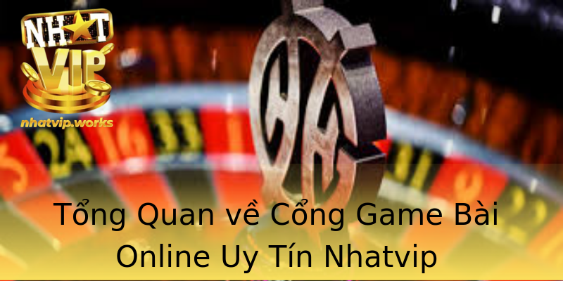 Tổng Quan về Cổng Game Bài Online Uy Tín Nhatvip Tổng Quan về Cổng Game Bài Online Uy Tín Nhatvip
