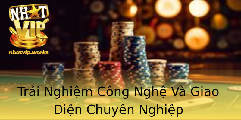 Trải Nghiệm Công Nghệ Và Giao Diện Chuyên Nghiệp Trải Nghiệm Công Nghệ Và Giao Diện Chuyên Nghiệp